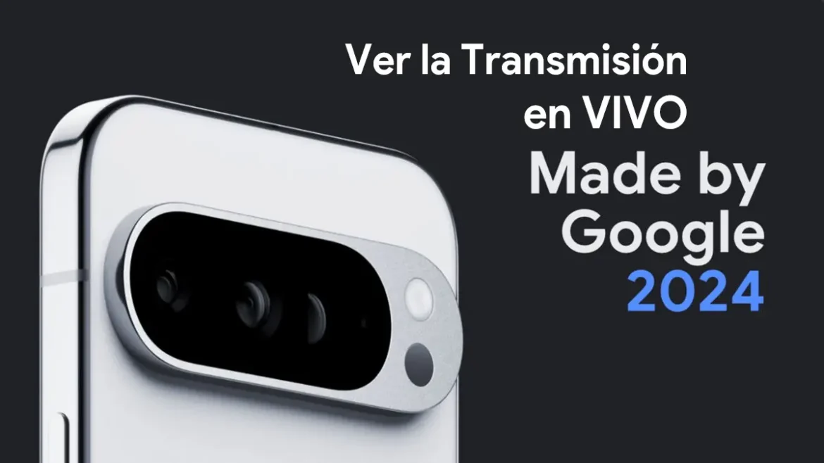 Como ver la transmision en vivo Made by Google 2024 Live Streaming